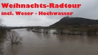 Weihnachts - Radtour 2023, incl. Weser - Hochwasser