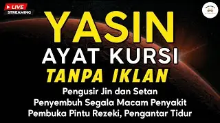 Surah Yasin dan Ayat Kursi | Pelindung Diri dari Setan, Jin, dan Sihir