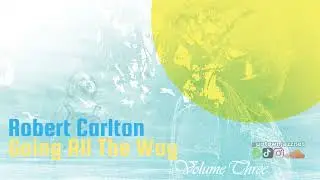 🔈 🎶Robert Carlton - Going All The Way