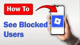 How to See Blocked Users on Roblox! (Full Guide)