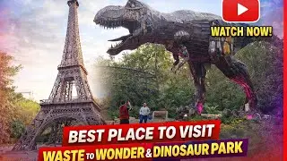 Waste To Wonder Park In Delhi | 7 wonders in delhi | Dinosaur Park In Delhi | Full Information 