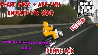 SHARE PACK + APK FIX VĂNG MOD XE WAVE ĐỘ CẦM PH&Oacute;NG VIP