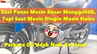 Jupiter Z1 Oli tidak Naik dan Bunyi Kasar Menggelitik saat Mesin Panas, tetapi Mulus saat dingin
