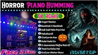 Face 2 Face Nonstop Horror Piano Humming Mix Hindi Compitition Songs ✨ Dj Sk Remix 🥀 Horror Piano 