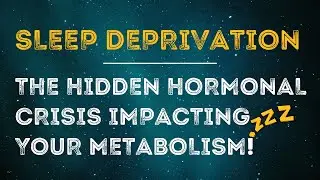 Sleep Deprivation: The Hidden Hormonal Crisis Impacting Your Metabolism!
