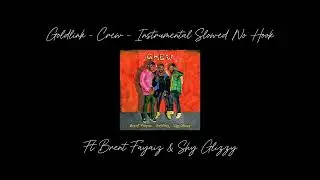 Goldlink - Crew Ft Shy Glizzy & Brent Fayaiz Instrumental Slowed No/Hook