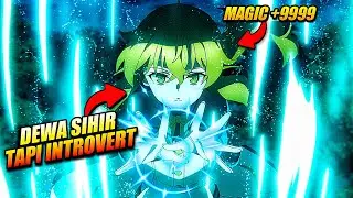 MAGE INTROVERT TERKUAT DIREMEHIN PADAHAL SETARA DEWA SIHIR ‼️  