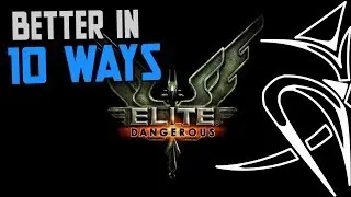 10 reasons Elite Dangerous is BETTER
