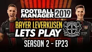 Bayer Leverkusen - Episode 23 | Football Manager 2019 Let's Play #FM19