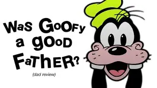 was goofy a good father? [dad review]