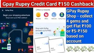 Google pay Rupay Shop - collect 4 gems and get ₹100 cashback | Gpay rupay credit card cashback offer