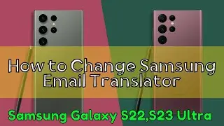 How to Change Samsung Email Translator Language Samsung S22, S23 Ultra