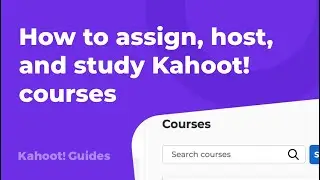 How to assign, host, and study Kahoot! courses