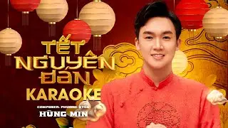 KARAOKE TẾT NGUY&Ecirc;N Đ&Aacute;N | H&Ugrave;NG MIN | ALBUM TẾT XU&Acirc;N 2021