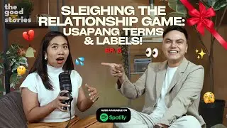 SLEIGHING THE RELATIONSHIP GAME: USAPANG TERMS & LABELS! | Episode 5