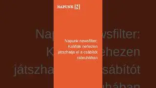 Napunk newsfilter: Kaliň&aacute;k nehezen j&aacute;tszhatja el a cs&aacute;b&iacute;t&oacute;t rabruh&aacute;ban