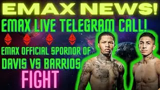 EMAX NEWS!| EMAX HOSTS LIVE TELEGRAM CALL| ETHEREUM MAX TO SPONSOR DAVIS VS BARRIOS FIGHT!
