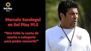 Marcelo Saralegui en Sol Play 91.5 | &ldquo;Nos falt&oacute; la cuota de suerte o categor&iacute;a para poder convertir&rdquo;