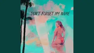 Don't Forget My Name