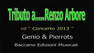 Genio & Pierrots - Tributo a........Renzo Arbore - 2013