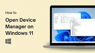 How to Open Device Manager on Windows 11