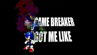 GAME BREAKER GOT ME LIKE