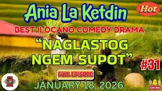 Ania La Ketdin DRAMA | NAGLASTOG NGEM SUPOT | BEST ILOCANO DRAMA - January 18.2026 #aynawowdrama