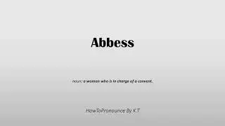 How to pronounce Abbess