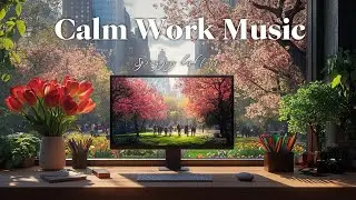 Relaxing Spring Jazz 🎧 Perfect Work Music for Calm Focus and Stress Relief