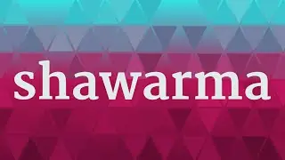 SHAWARMA pronunciation &bull; How to pronounce SHAWARMA