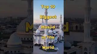 Top 10 Biggest Mosques in the World | Largest Masjids by Capacity & Area.#musjid #top #shorts(1080p)
