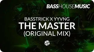 Basstrick x Yyvng - The Master