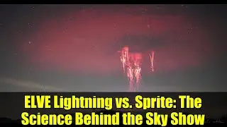 ELVE Lightning vs. Sprite: The Science Behind the Sky Show