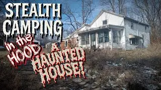 Stealth Camping a Haunted House