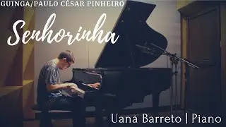 Uaná Barreto, piano | Senhorinha {Guinga/Paulo César Pinheiro}