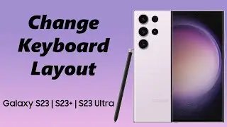 How To Change Keyboard Layout On Samsung Galaxy S23s