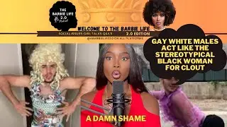 GAY WHITE MEN ACT LIKE THE STEREOTYPICAL BLACK WOMAN FOR CLOUT???