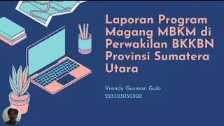 PRESENTASI LAPORAN MAGANG MBKM (MERDEKA BELAJAR-KAMPUS MERDEKA)