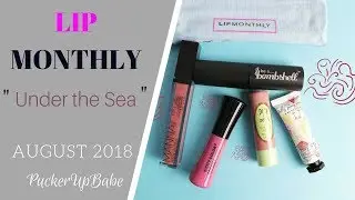 Lip Monthly August 2018 Unboxing 'Under the Sea' | PuckerUpBabe