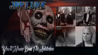 Jay Luke - You'll Never Beat The Addiction - Official Video