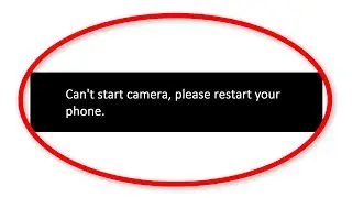 How To Fix Can't Start Camera Please Restart Your Phone Error On Whatsapp