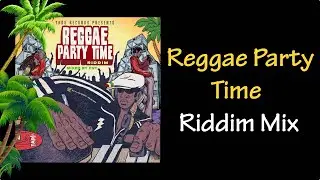 Reggae Party Time Riddim Mix (2025)