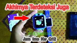 SIM Card tidak Terbaca di Jam Imo Kw Q12