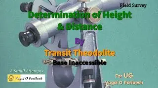 Determination of Height & Horizontal Distance || Transit Theodolite||Base Inaccessible||Field Survey