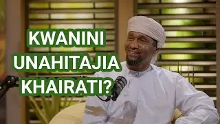 KWANINI UNAHITAJIA KHAIRATI? | SH.KHALFAN AL-MAZRUI & RASHID BIN MOHAMMED AL-SHUKERY