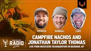 Campfire Nachos and Jonathan Taylor Thomas | MeatEater Radio Live! Ep. 748