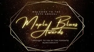 25th Annual Maple Blues Awards June 20th, 2022 Part 1