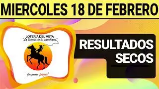 Resultado SECOS Loter&iacute;a del META del Mi&eacute;rcoles 18 de Febrero de 2026  SECOS 😱🚨💰