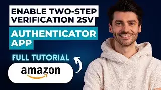 How to Enable Two-Step Verification 2SV with an Authenticator App on Amazon [2026 Guide]