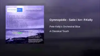 Gymnop&eacute;die   Satie / Arrangement: Pete Kelly